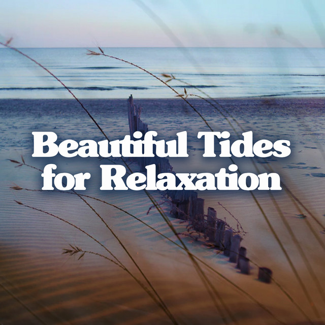 Beautiful Tides for Relaxation ! ! ! ! - Album by Spa & Relaxation ...