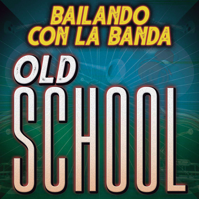 Bailando Con La Banda Old School cover art