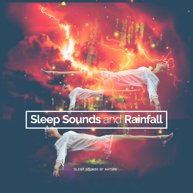 Sleep Sounds and Rainfall - Album by Sleep Sounds of Nature | Spotify