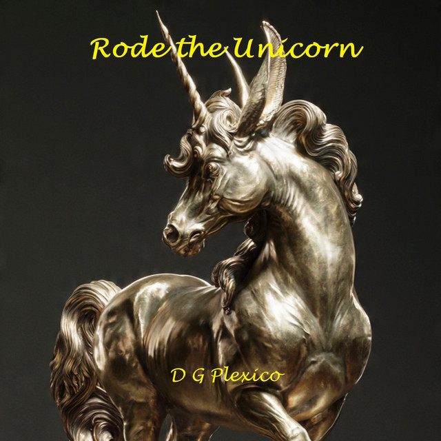 D G Plexico – Rode the Unicorn