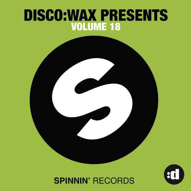 disco:wax Presents: Spinnin' Records Volume 18 - Compilation by
