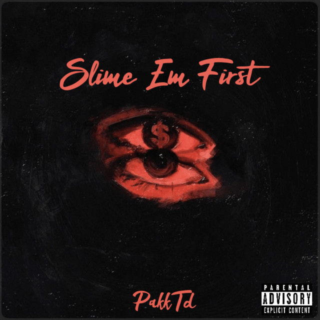 Slime Em First - Album by PakkTd | Spotify