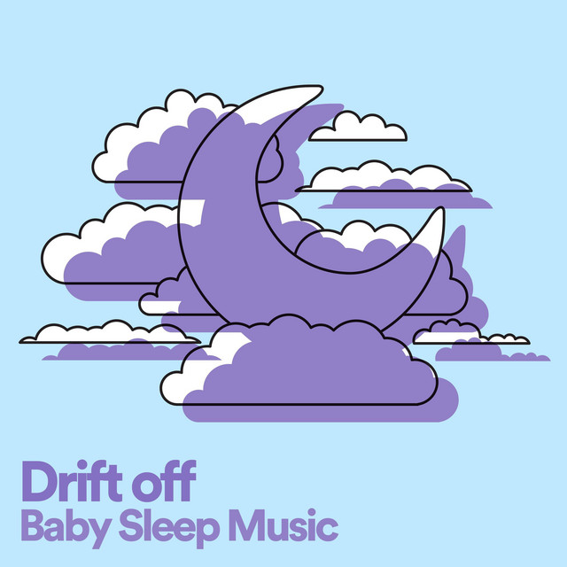 Drift off Baby Sleep Music Album by Bedtime Baby Spotify