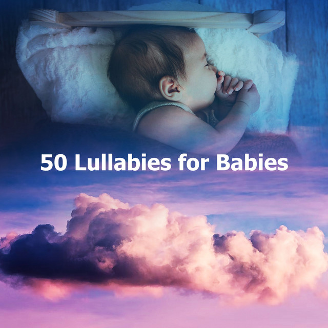 50 Lullabies for Babies - Album by Sleep Lullabies for Newborn | Spotify