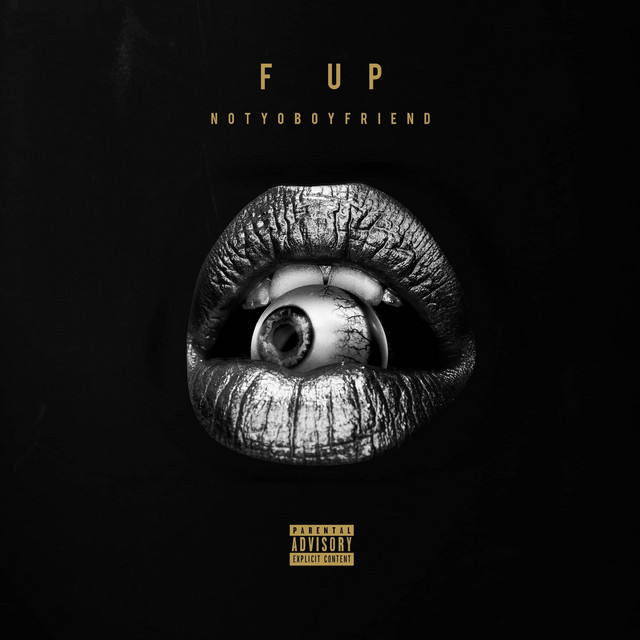 F Up - Single by Notyoboyfriend | Spotify