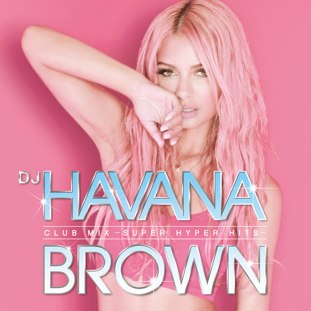 DJ ハヴァナ・ブラウン CLUB MIX -SUPER HYPER HITS- - Compilation by