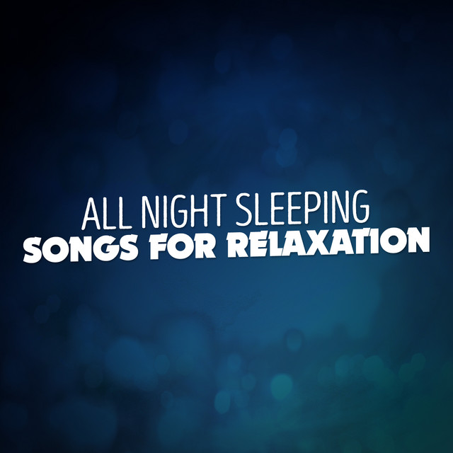 All Night Sleeping Songs for Relaxation cover art