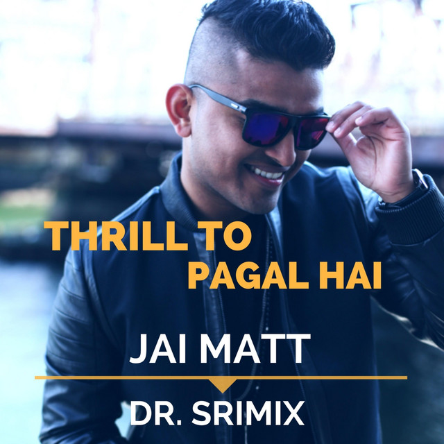 Thrill to Pagal Hai (feat. Dr. Srimix)