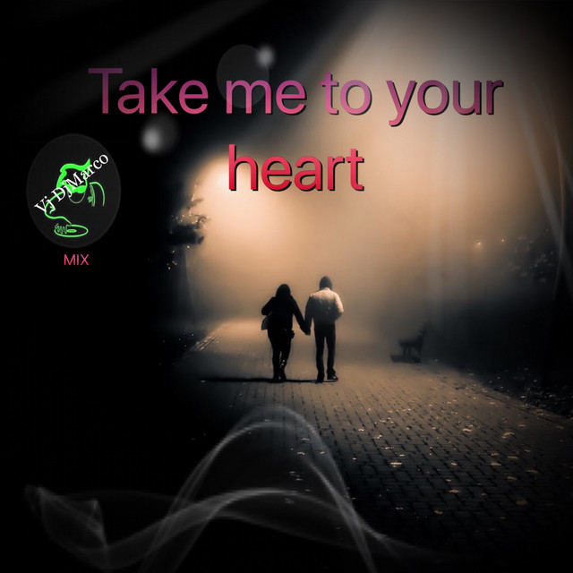 Take Me to Your Heart Remix song and lyrics by vjdjmarco Spotify