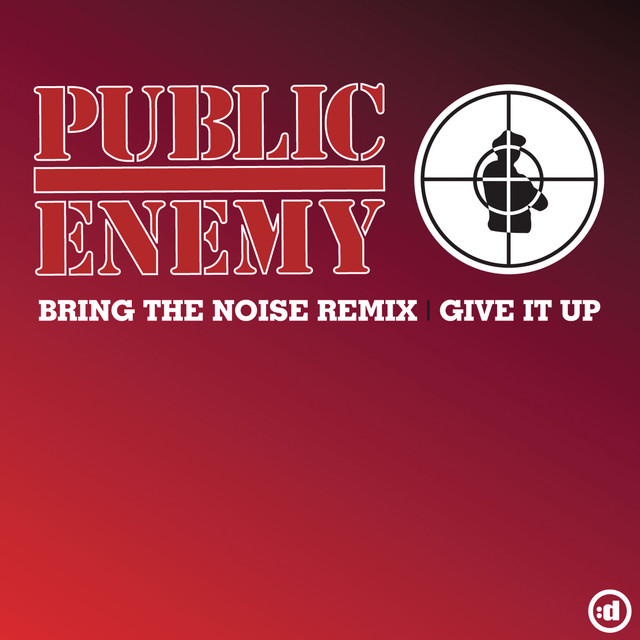 Bring The Noise & Give It Up (Remixes) - Single by Public Enemy