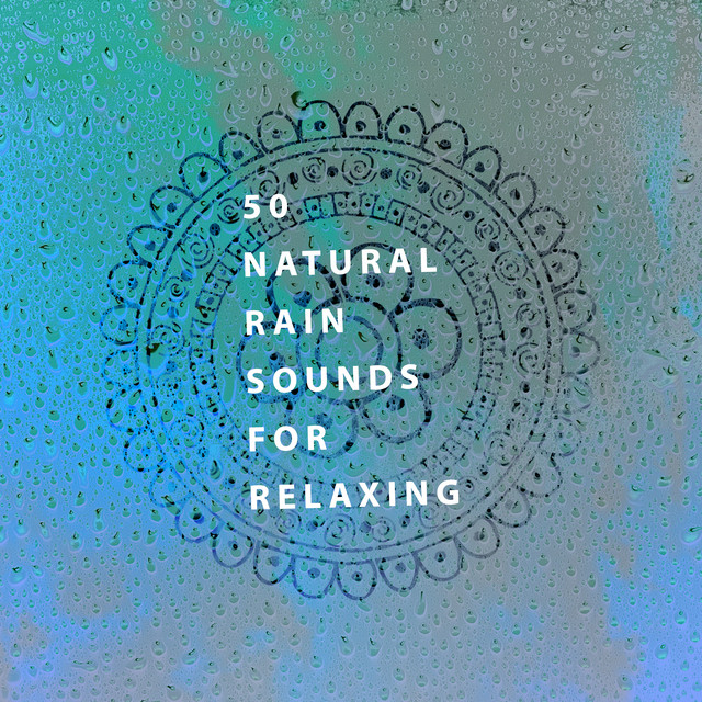 50 Natural Rain Sounds for Relaxing - Album by Rain Sounds | Spotify