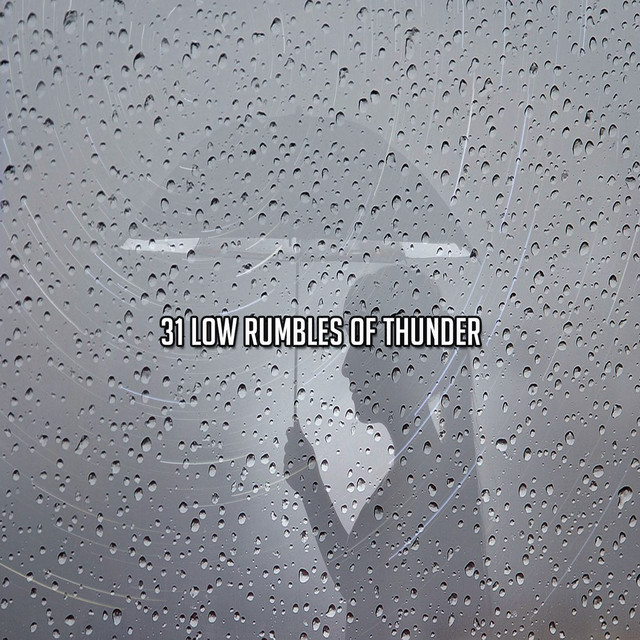 31 Low Rumbles Of Thunder - Album by Thunderstorm Sleep | Spotify