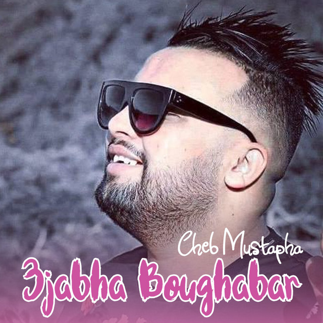 3jabha Boughabar - Single by Cheb Mustapha | Spotify