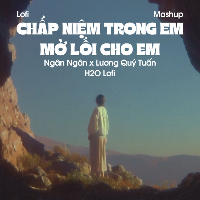Mashup Chấp Niệm Trong Em x Mở Lối Cho Em (Lofi)