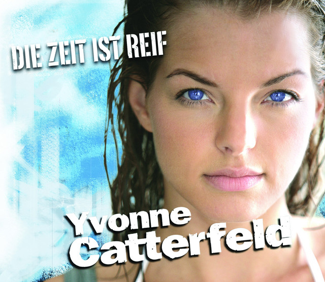 Yvonne Catterfeld Die Zeit Ist Reif