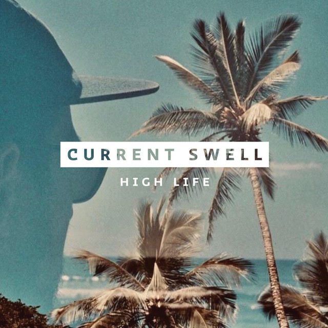High Life - Single by Current Swell | Spotify
