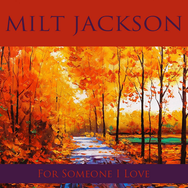 Milt Jackson: For Someone I Love - Album by Milt Jackson | Spotify