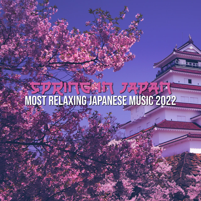 Spring in Japan: Most Relaxing Japanese Music 2022 cover art