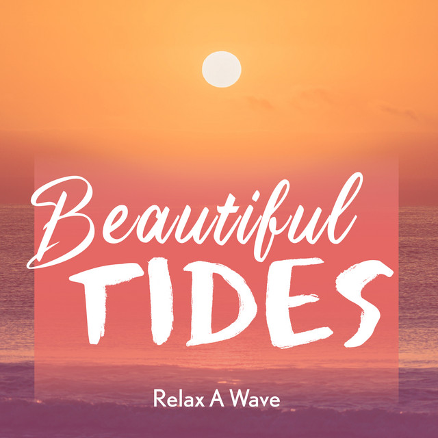 Beautiful Tides - Album by Relax A Wave | Spotify