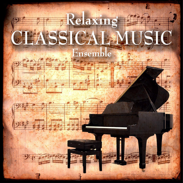 Relaxing Classical Music Ensemble by Relaxing Classical Music Ensemble