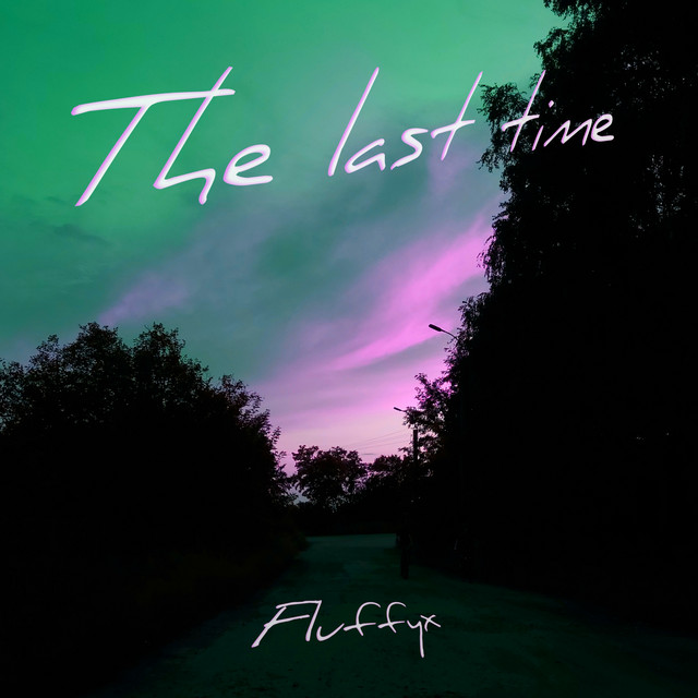 Обкладинка: The Last Time — Fluffyx