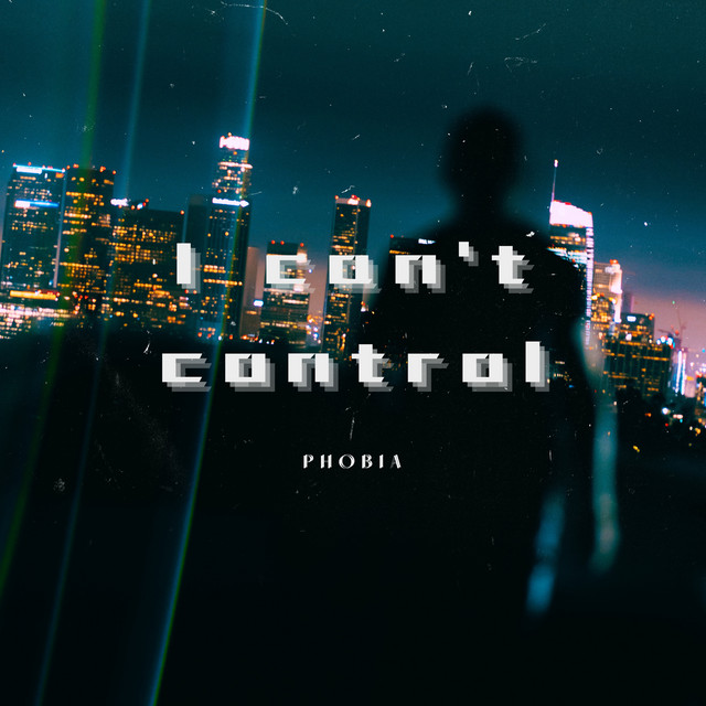 Обкладинка: I can't control — pHobia