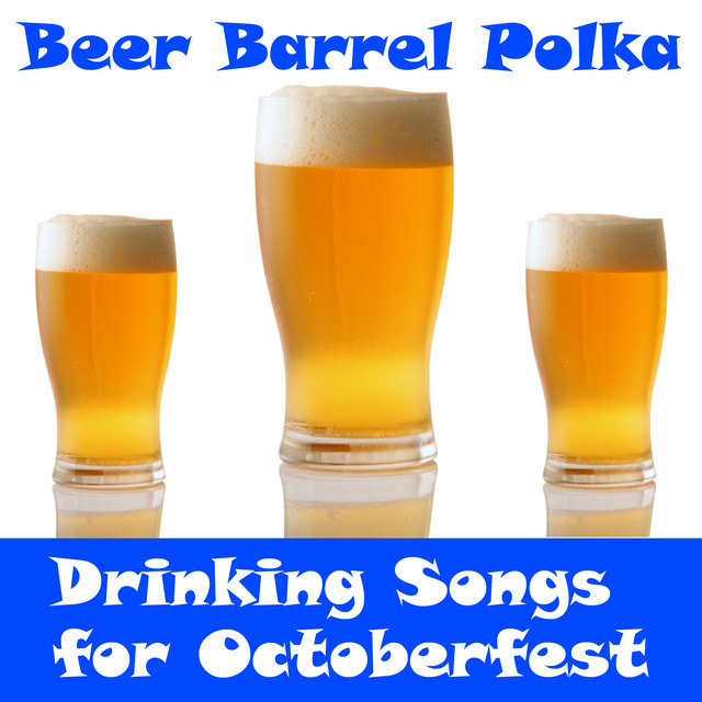 Beer Barrel Polka: Drinking Songs for Octoberfest - Compilation by