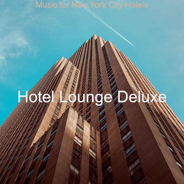 Music for New York City Hotels - Album by Hotel Lounge Deluxe | Spotify