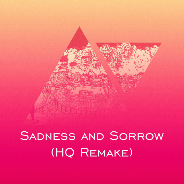 Sadness and Sorrow (HQ Remake)