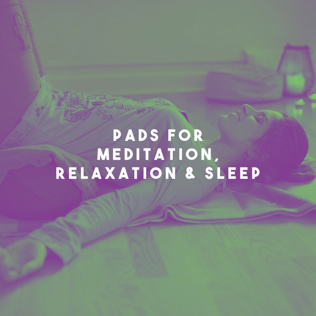 Pads for Meditation, Relaxation & Sleep cover art