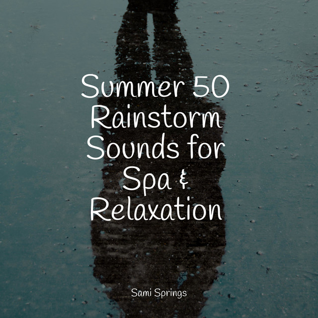 Summer 50 Rainstorm Sounds for Spa & Relaxation cover art