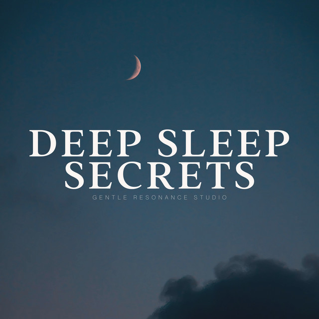 Deep Sleep Secrets - Album by Deep Sleep Music Maestro | Spotify