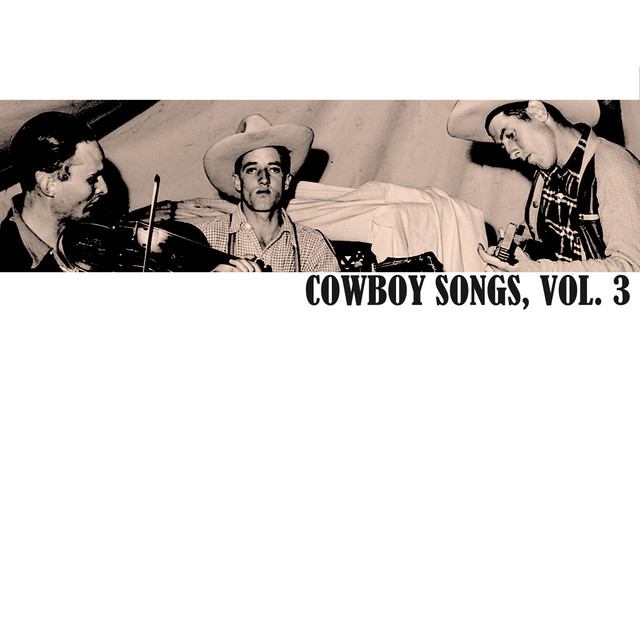 Cowboy Songs, Vol. 3 - Compilation by Various Artists | Spotify