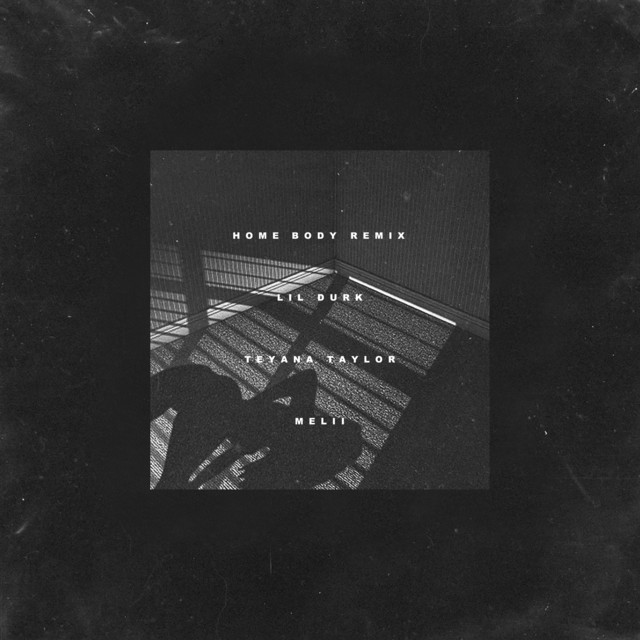Home Body (feat. Teyana Taylor & Melii) - Remix