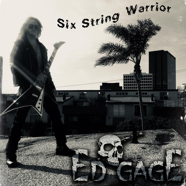 Six String Warrior – Sencillo de Ed Gage | Spotify