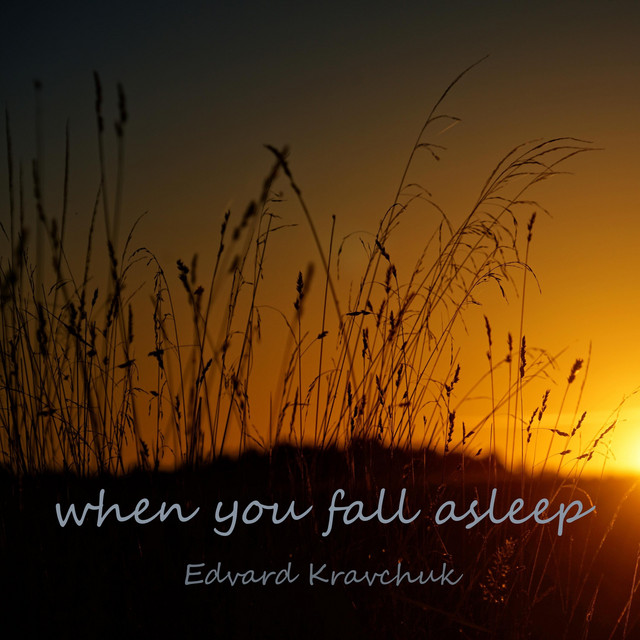 Обкладинка: when you fall asleep — Edvard Kravchuk