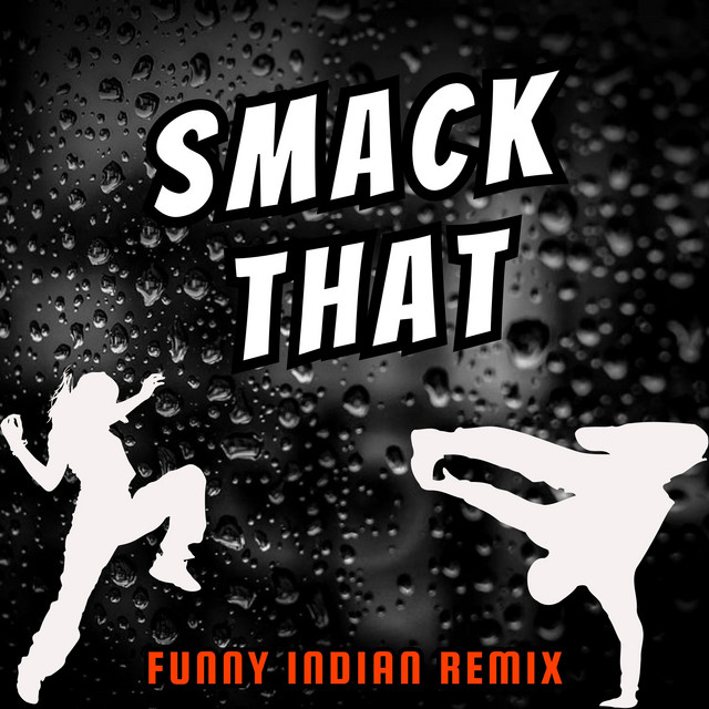 Smack That - Funny Indian Remix - song and lyrics by Vindaloo Singh ...