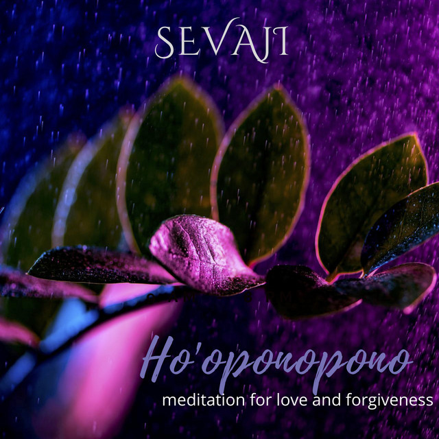 Sevaji – Ho'oponopono Meditation for Love and Forgiveness