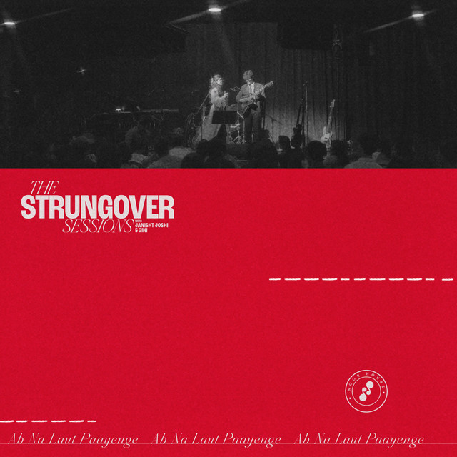 Ab Na Laut Paayenge - Live From "STRUNGOVER SESSIONS"