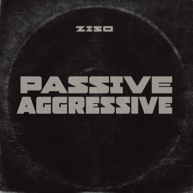 Passive Aggressive - Single by ZISO | Spotify