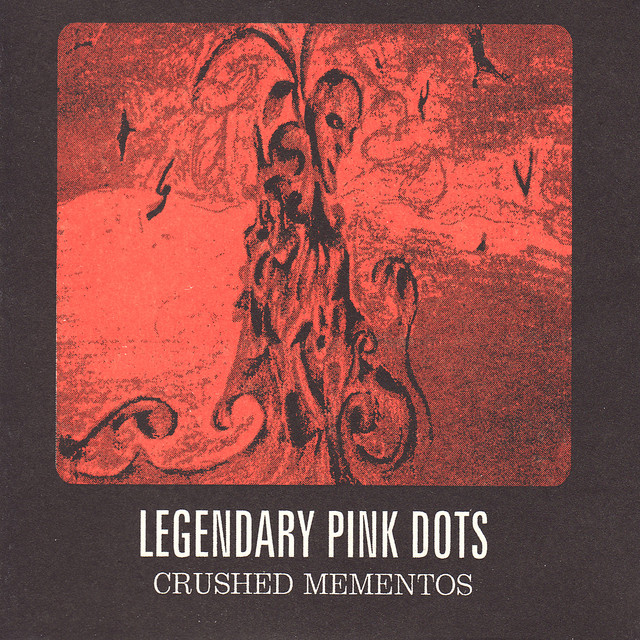 Crushed Mementos - Album by The Legendary Pink Dots | Spotify