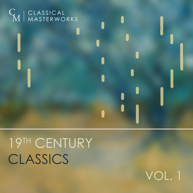 Classical Masterworks: 19th Century Classics, Vol. 1 - Compilation by ...