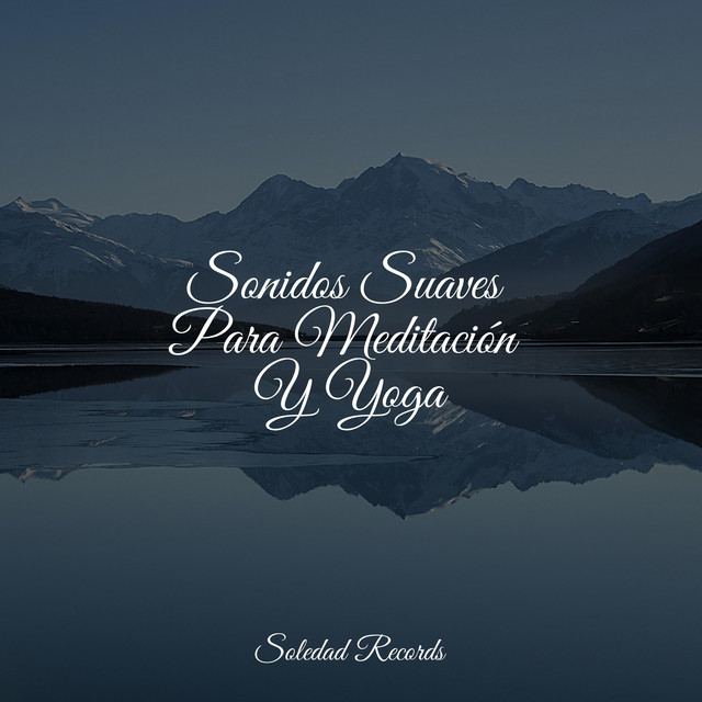 Sonidos Suaves Para Meditación Y Yoga