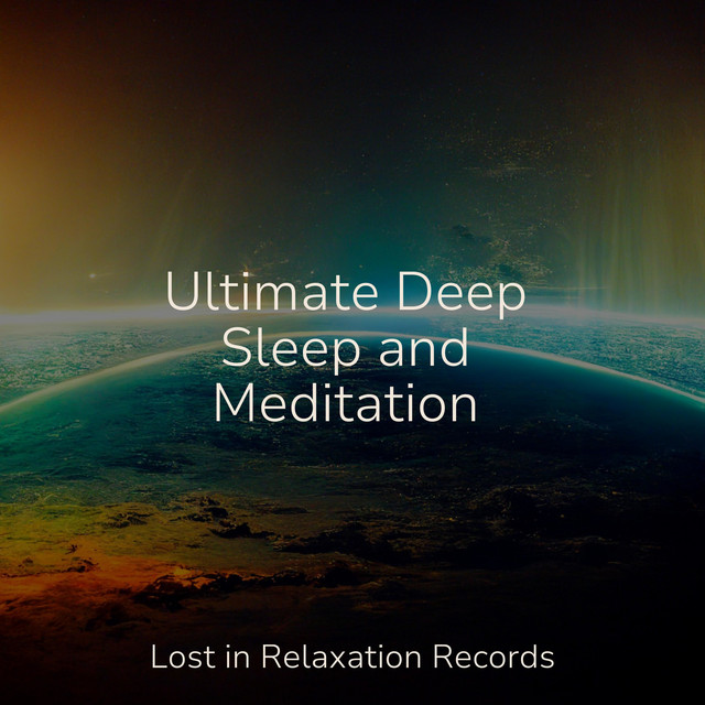 Ultimate Deep Sleep and Meditation - Album by Música a Relajarse | Spotify