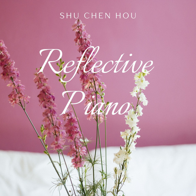 Reflective Piano - Album by Shu Chen Hou | Spotify