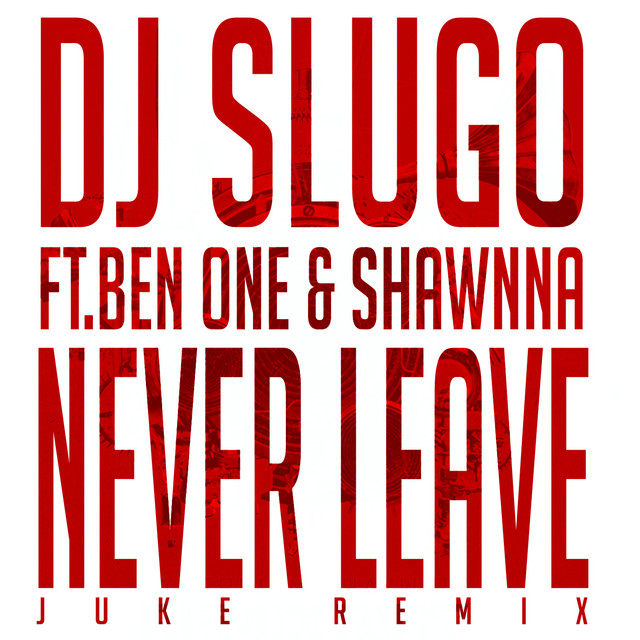 Never Leave (Juke Remix Pt. 1) cover art