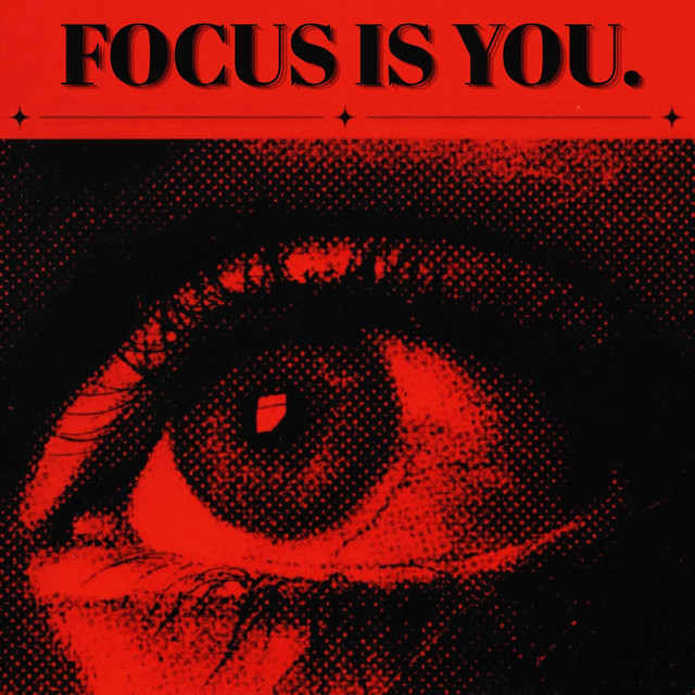FOCUS IS YOU.