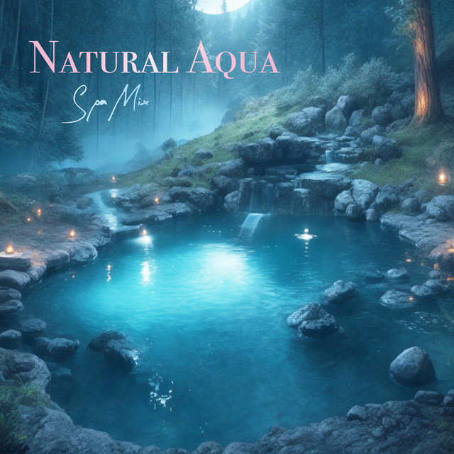 Natural Aqua (Spa Mix) - Album by RELAX WORLD | Spotify
