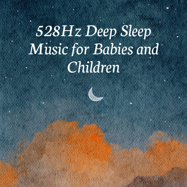 528Hz Deep Sleep Music for Babies and Children cover art