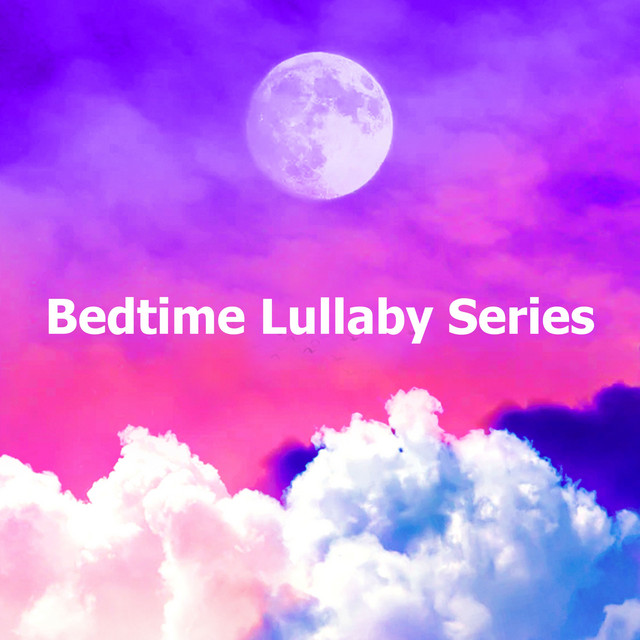 Bedtime Lullaby Series - Album by Bedtime Lullabies | Spotify